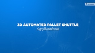 3D Automated Pallet Shuttle Applications